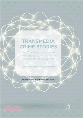 Transmedia Crime Stories：The Trial of Amanda Knox and Raffaele Sollecito in the Globalised Media Sphere