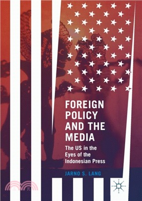 Foreign Policy and the Media：The US in the Eyes of the Indonesian Press