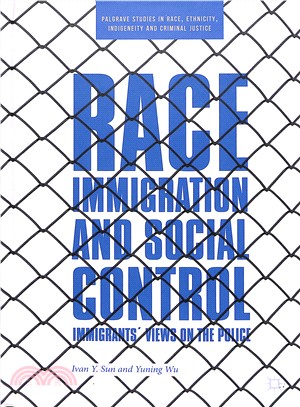 Race, Immigration, and Social Control ― Immigrants?Views on the Police