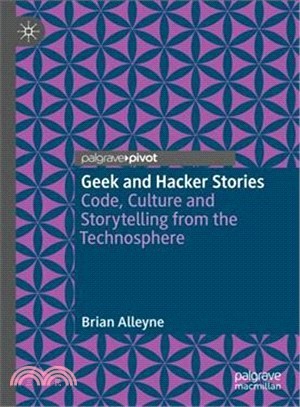 Geek and Hacker Stories ― Code, Culture and Storytelling from the Technosphere