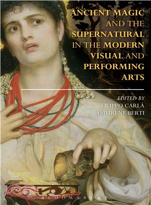 Ancient Magic and the Supernatural in the Modern Visual and Performing Arts