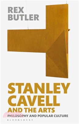 Stanley Cavell and the Arts：Philosophy and Popular Culture