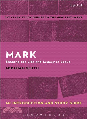 Mark ─ An Introduction and Study Guide: Shaping the Life and Legacy of Jesus
