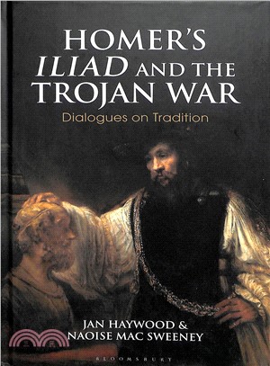Homer Iliad and the Trojan War ― Dialogues on Tradition