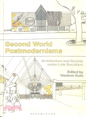 Second World Postmodernisms ― Architecture and Society Under Late Socialism