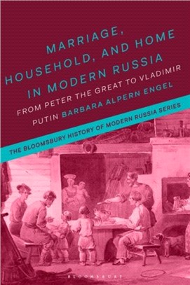 Marriage, Household and Home in Modern Russia：From Peter the Great to Vladimir Putin