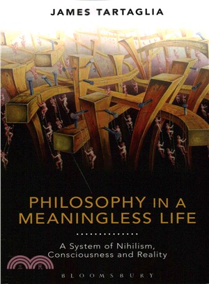 Philosophy in a Meaningless Life ─ A System of Nihilism, Consciousness and Reality