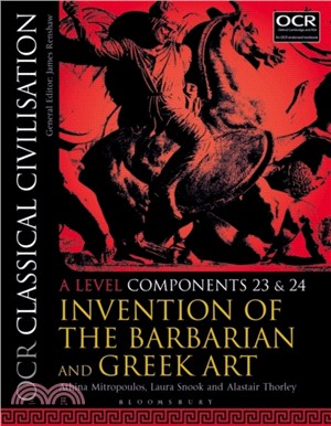 OCR Classical Civilisation A Level Components 23 and 24：Invention of the Barbarian and Greek Art