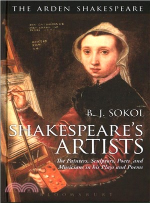 Shakespeare's Artists ─ The Painters, Sculptors, Poets and Musicians in His Plays and Poems