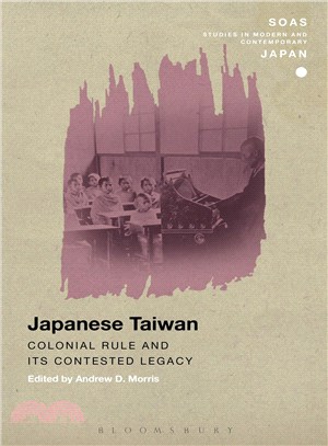 Japanese Taiwan ― Colonial Rule and Its Contested Legacy