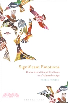 Significant Emotions：Rhetoric and Social Problems in a Vulnerable Age