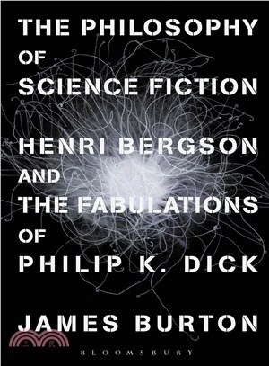 The Philosophy of Science Fiction ─ Henri Bergson and the Fabulations of Philip K. Dick