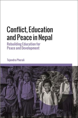 Conflict, Education and Peace in Nepal：Rebuilding Education for Peace and Development