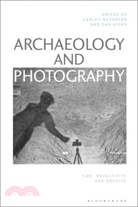 Archaeology and Photography ― Time, Objectivity and Archive