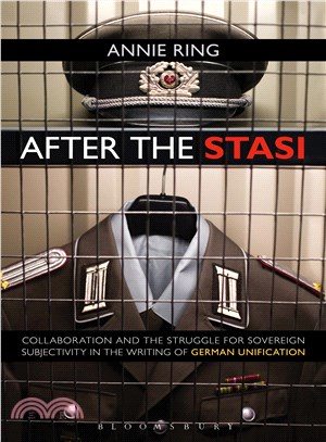 After the Stasi ─ Collaboration and the Struggle for Sovereign Subjectivity in the Writing of German Unification