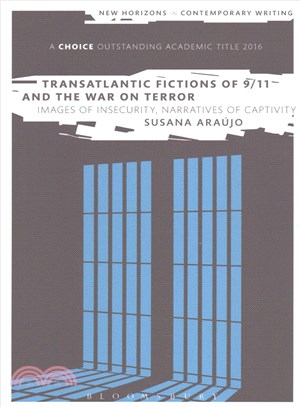 Transatlantic Fictions of 9/11 and the War on Terror ─ Images of Insecurity, Narratives of Captivity
