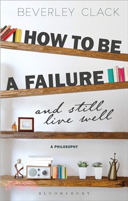 How to Be a Failure and Still Live Well ― A Philosophy