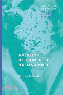 Inventing Religion in the Persian Empire