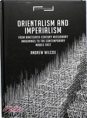 Orientalism and Imperialism ― From Nineteenth-century Missionary Imaginings to the Contemporary Middle East