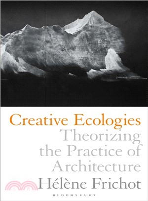 Creative Ecologies ― Theorizing the Practice of Architecture