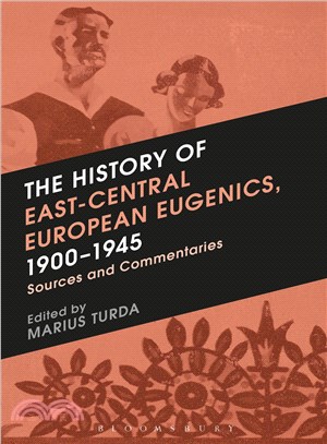 The History of East-Central European Eugenics, 1900-1945 ─ Sources and Commentaries