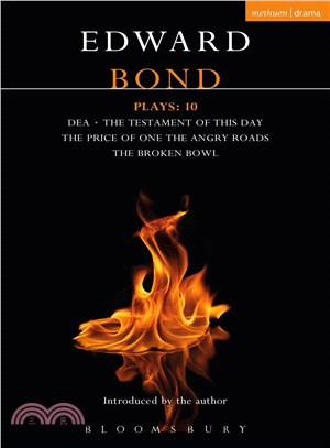 Bond Plays ─ Dea; the Testament of This Day; the Price of One; the Angry Roads; the Hungry Bowl