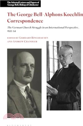 The George Bell-Alphons Koechlin Correspondence：The German Church Struggle in an International Perspective, 1933-1954