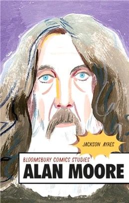 Alan Moore：A Critical Guide