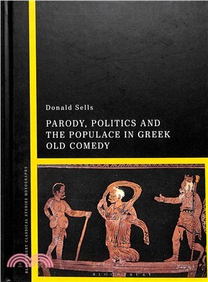 Parody, Politics, and the Populace in Greek Old Comedy