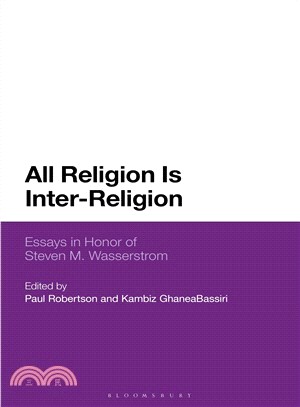 All Religion Is Inter-religion ― Essays in Honor of Steven M. Wasserstrom