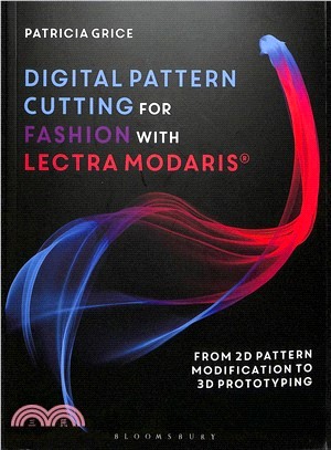 Digital pattern cutting for fashion with Lectra Modaris® :from 2D pattern modification to 3D prototyping /