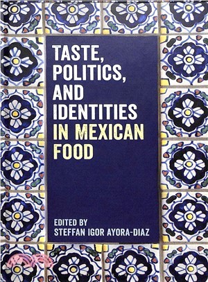 Taste, Politics, and Identities in Mexican Food