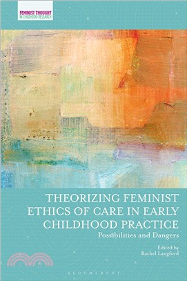 Theorizing Feminist Ethics of Care in Early Childhood Practice ― Possibilities and Dangers