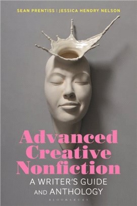 Advanced Creative Nonfiction：A Writer's Guide and Anthology