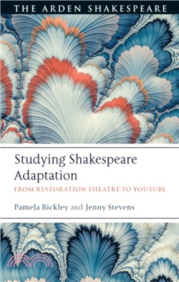 Studying Shakespeare Adaptation：From Restoration Theatre to YouTube