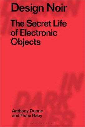 Design Noir ― The Secret Life of Electronic Objects