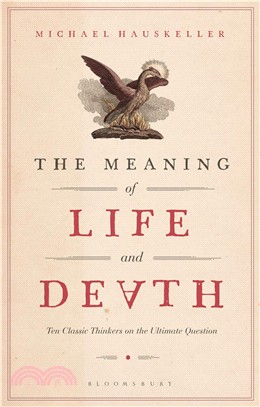 The Meaning of Life and Death ― Ten Classic Thinkers on the Ultimate Question