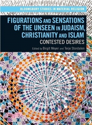 Figurations and Sensations of the Unseen in Judaism, Christianity and Islam ― Contested Desires