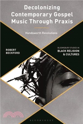 Decolonizing Contemporary Gospel Music Through Praxis：Handsworth Revolutions