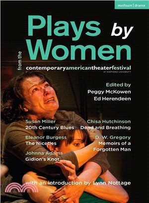 Plays by Women from the Contemporary American Theater Festival ― 20th Century Blues; the Niceties; Gidion Knot; Dead and Breathing; Memoirs of a Forgotten Man