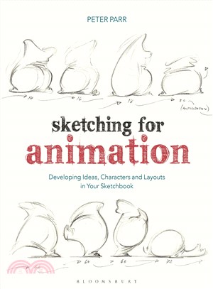 Sketching for Animation ― Developing Ideas, Characters and Layouts in Your Sketchbook