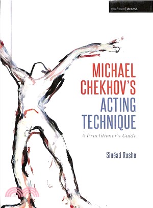 Michael Chekhov's Acting Technique ― A Practitioner's Guide