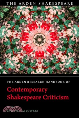 The Arden Research Handbook of Contemporary Shakespeare Criticism