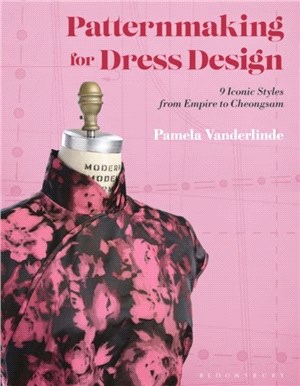 Patternmaking for Dress Design：9 Iconic Styles from Empire to Cheongsam