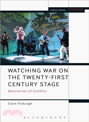 Watching War on the Twenty-First Century Stage ― Spectacles of Conflict