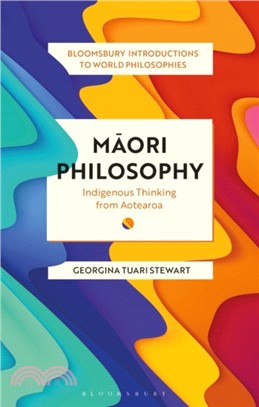 Maori Philosophy：Indigenous Thinking from Aotearoa