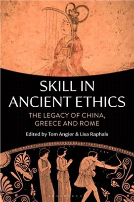 Skill in Ancient Ethics：The Legacy of China, Greece and Rome