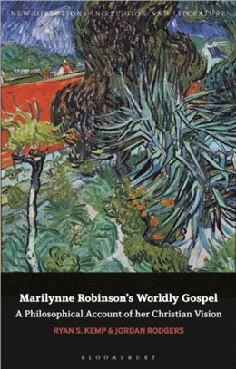 Marilynne Robinson's Worldly Gospel：A Philosophical Account of her Christian Vision