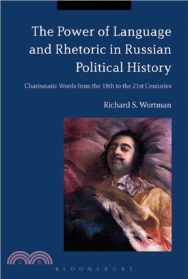 The Power of Language and Rhetoric in Russian Political History：Charismatic Words from the 18th to the 21st Centuries