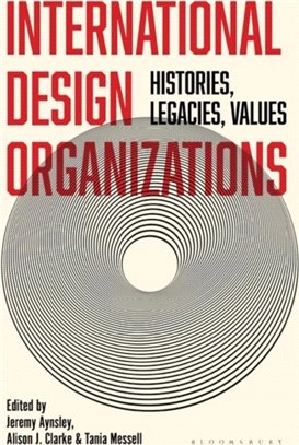 International Design Organizations：Histories, Legacies, Values